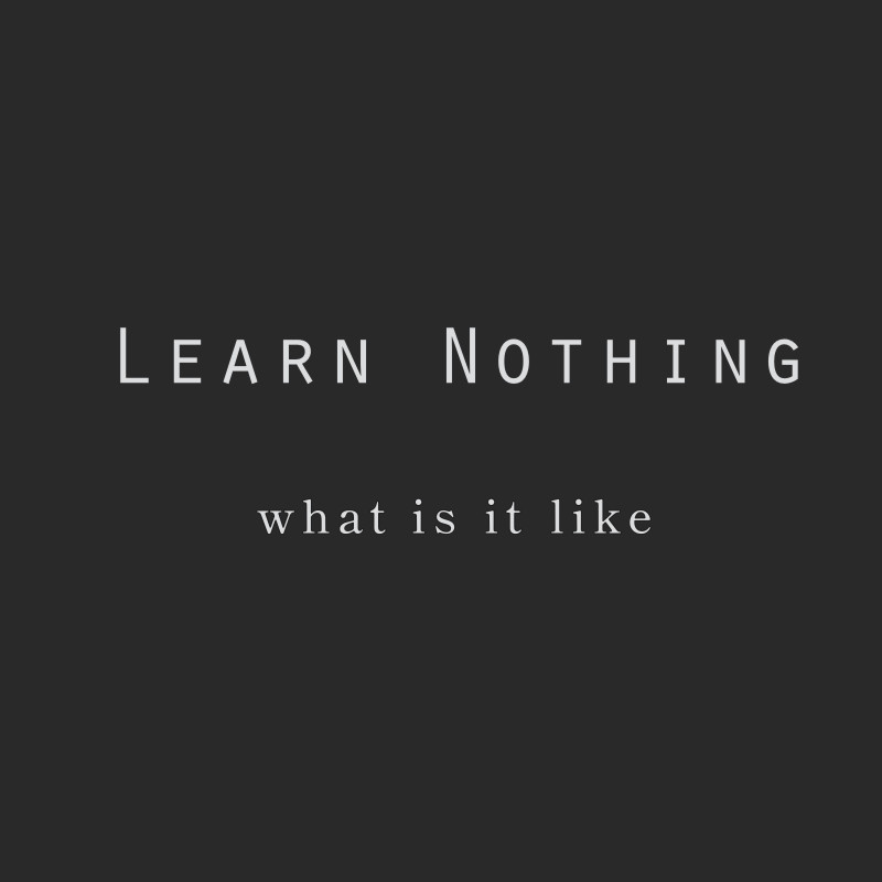 Learn Nothing